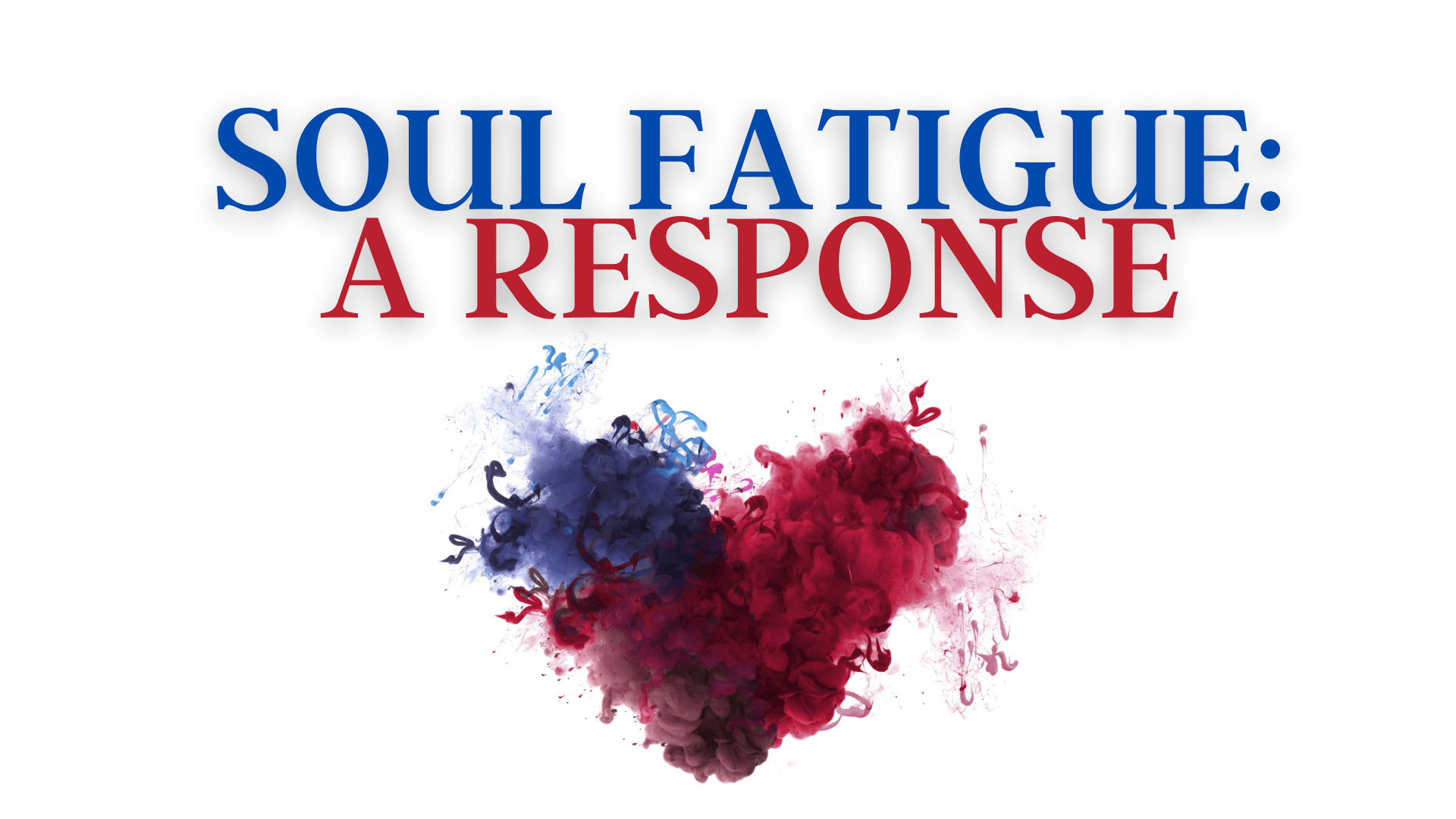 Soul Fatigue: A Response