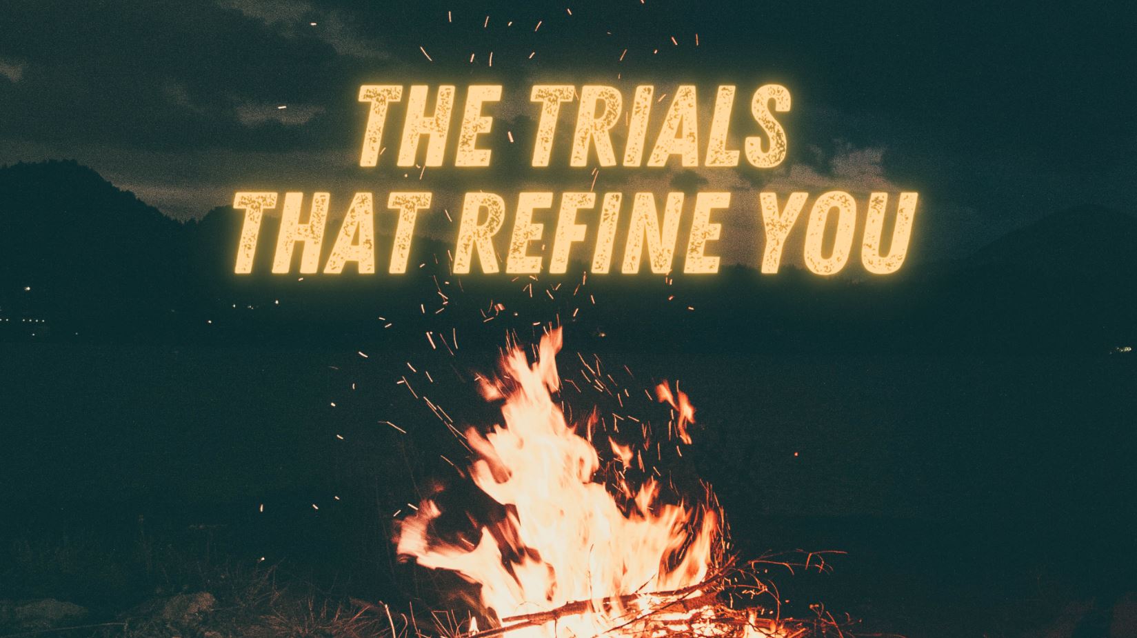 The Trials That Refine You