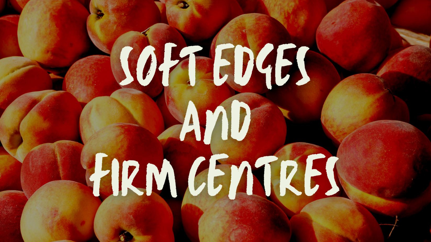 Soft Edges and Firm Centres