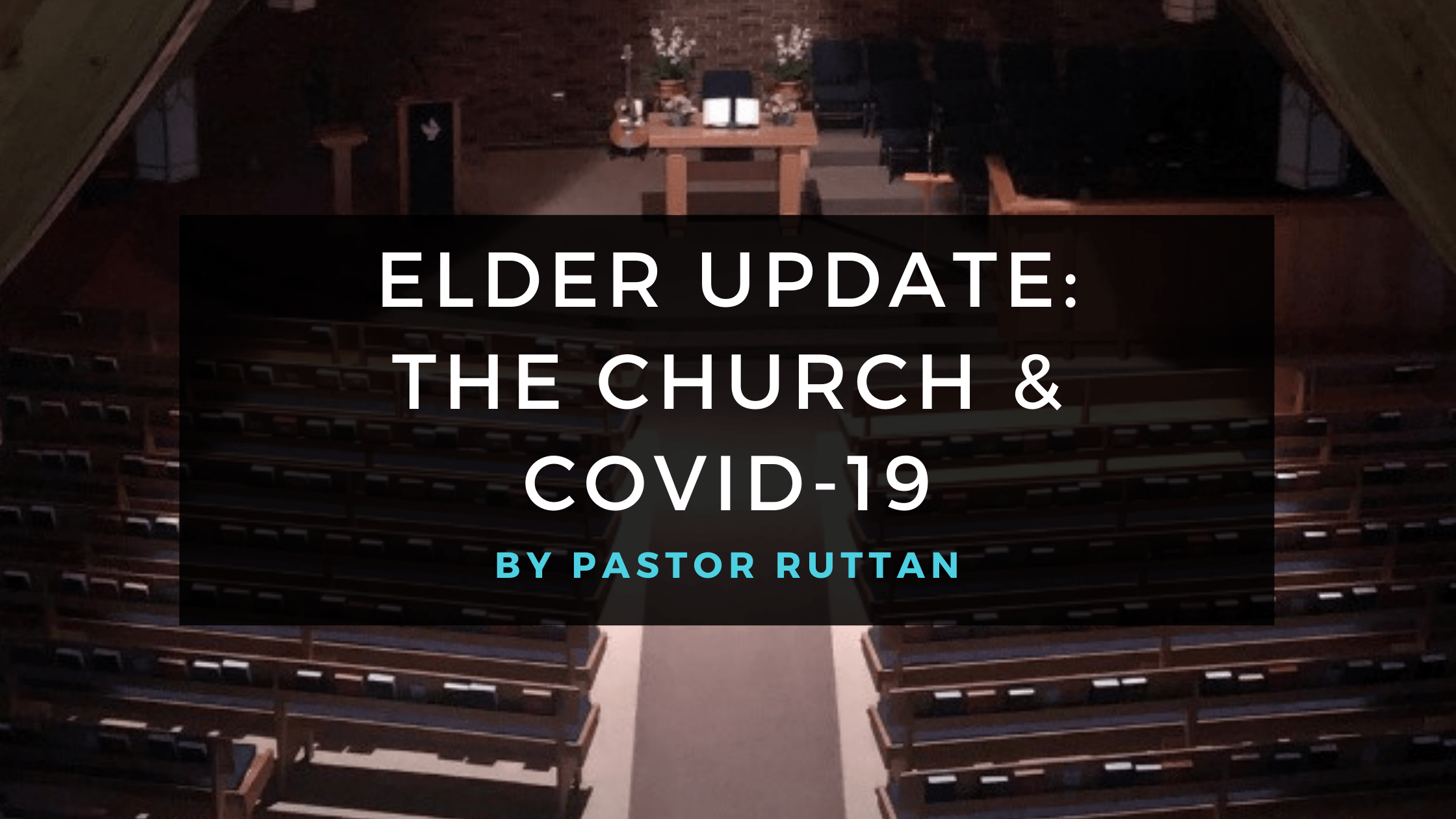 Elder Update: The Church & Covid-19