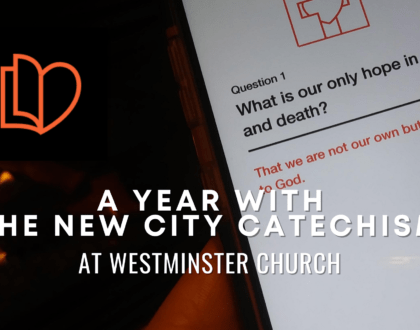 A Year With The New City Catechism at Westminster