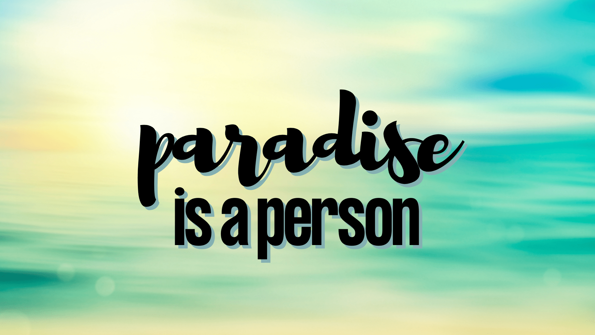 Paradise is a person