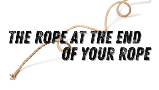 The rope at the end of your rope