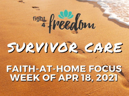 Survivor Care: Faith-at-Home Focus, week of Apr 18, 2021