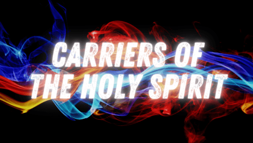 Carriers of the Holy Spirit