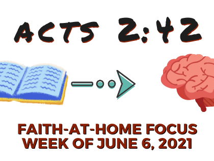 Acts 2:42: Faith-at-Home Focus, week of June 6, 2021