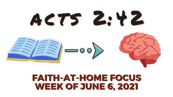 Acts 2:42: Faith-at-Home Focus, week of June 6, 2021