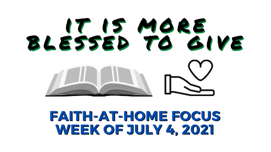 It is more blessed to give - Faith-at-Home Focus, week of July 4, 2021