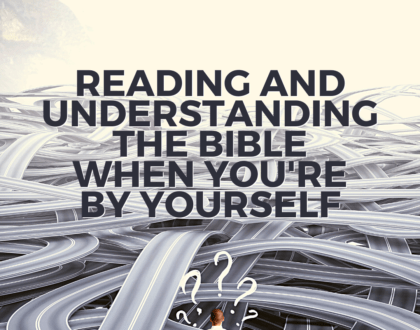 Reading and understanding the Bible when you're by yourself