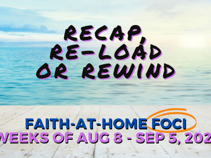 Recap, Re-load or Rewind: Faith-at-Home FOCI chart