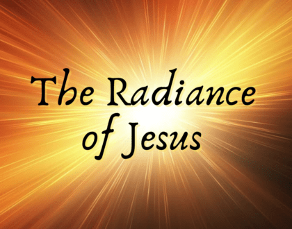 The radiance of Jesus (Sermon)