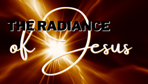 The radiance of Jesus