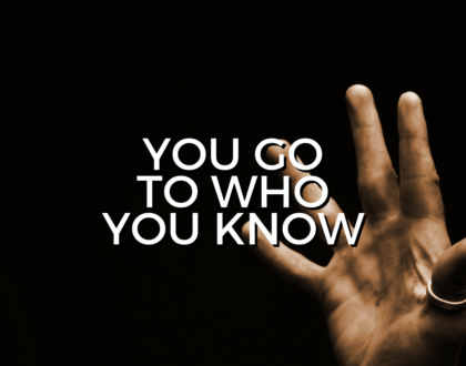 You go to who you know (Sermon)