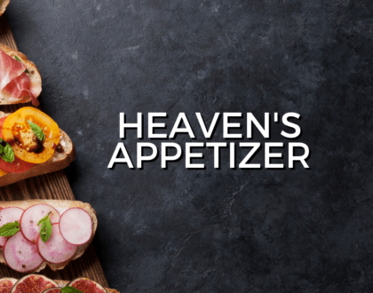 Heaven's Appetizer (Sermon)