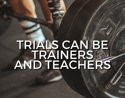 Trials can be trainers and teachers (Sermon)