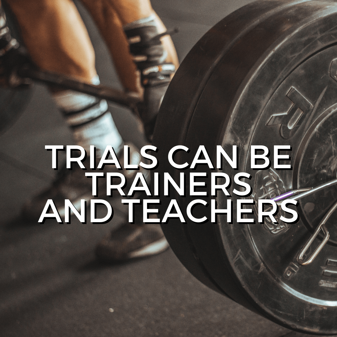 Trials can be trainers and teachers (Sermon)