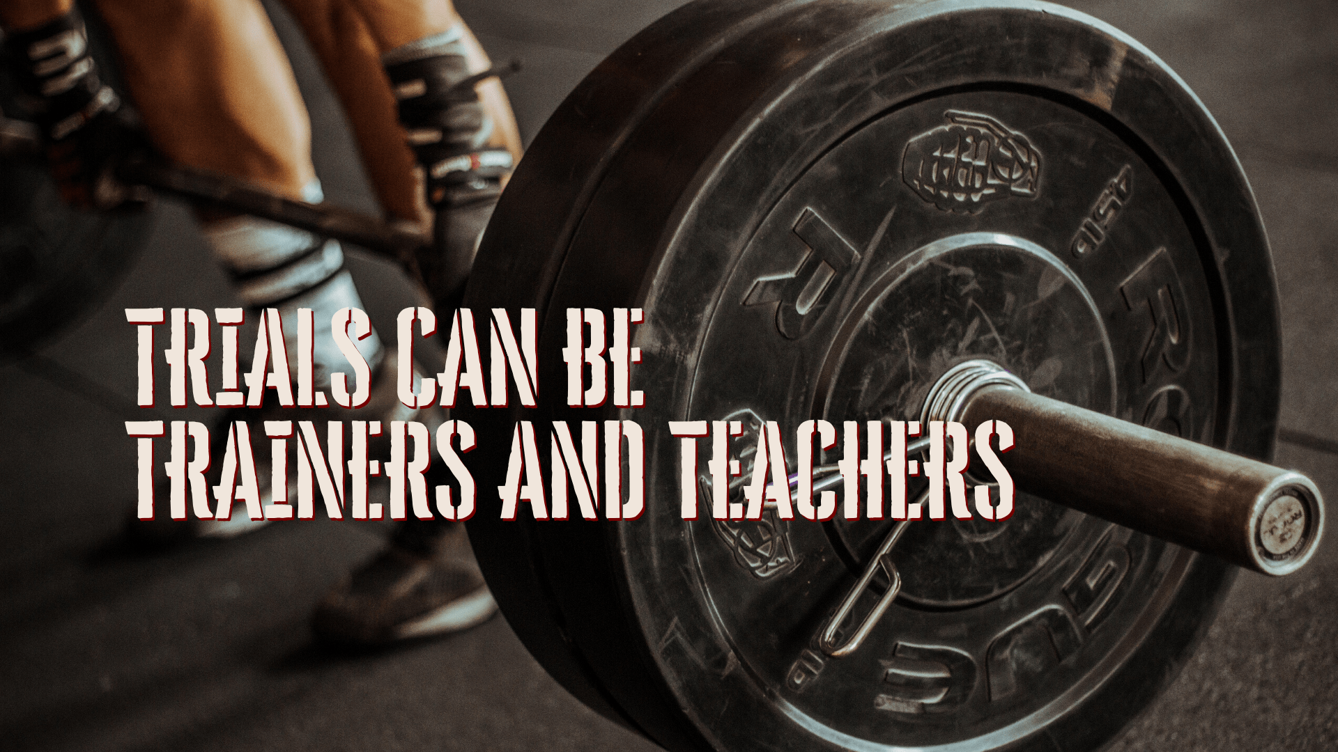 Trials can be trainers and teachers