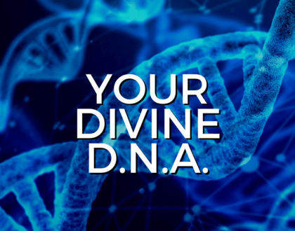 Your Divine D.N.A. (Sermon)