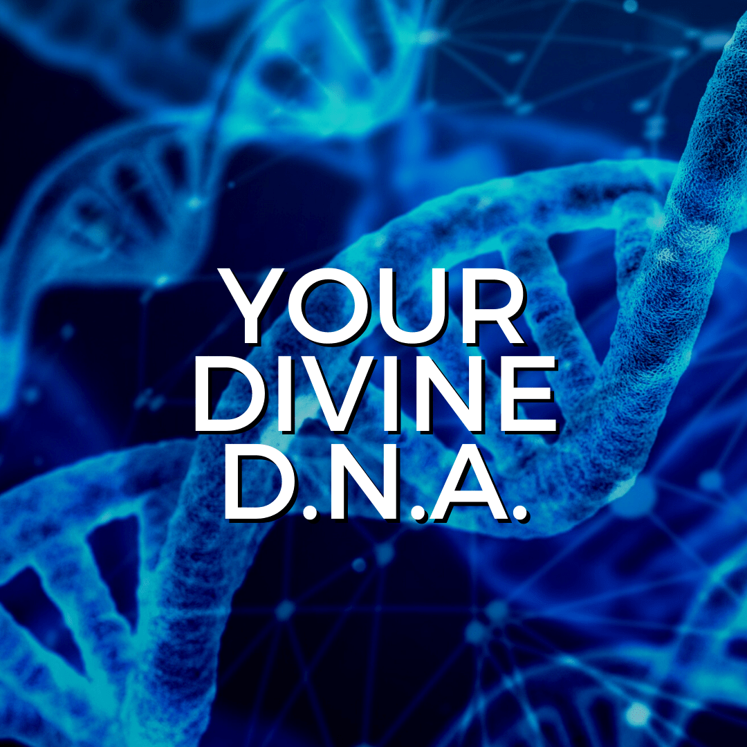 Your Divine D.N.A. (Sermon)