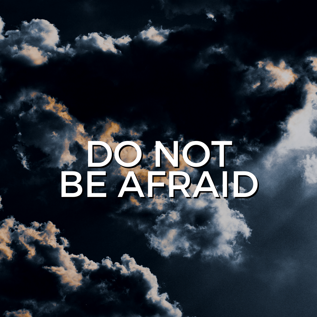 Do Not Be Afraid (Sermon)