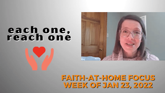 Each one reach one -  Faith-at-Home Focus, week of Jan. 23, 2022