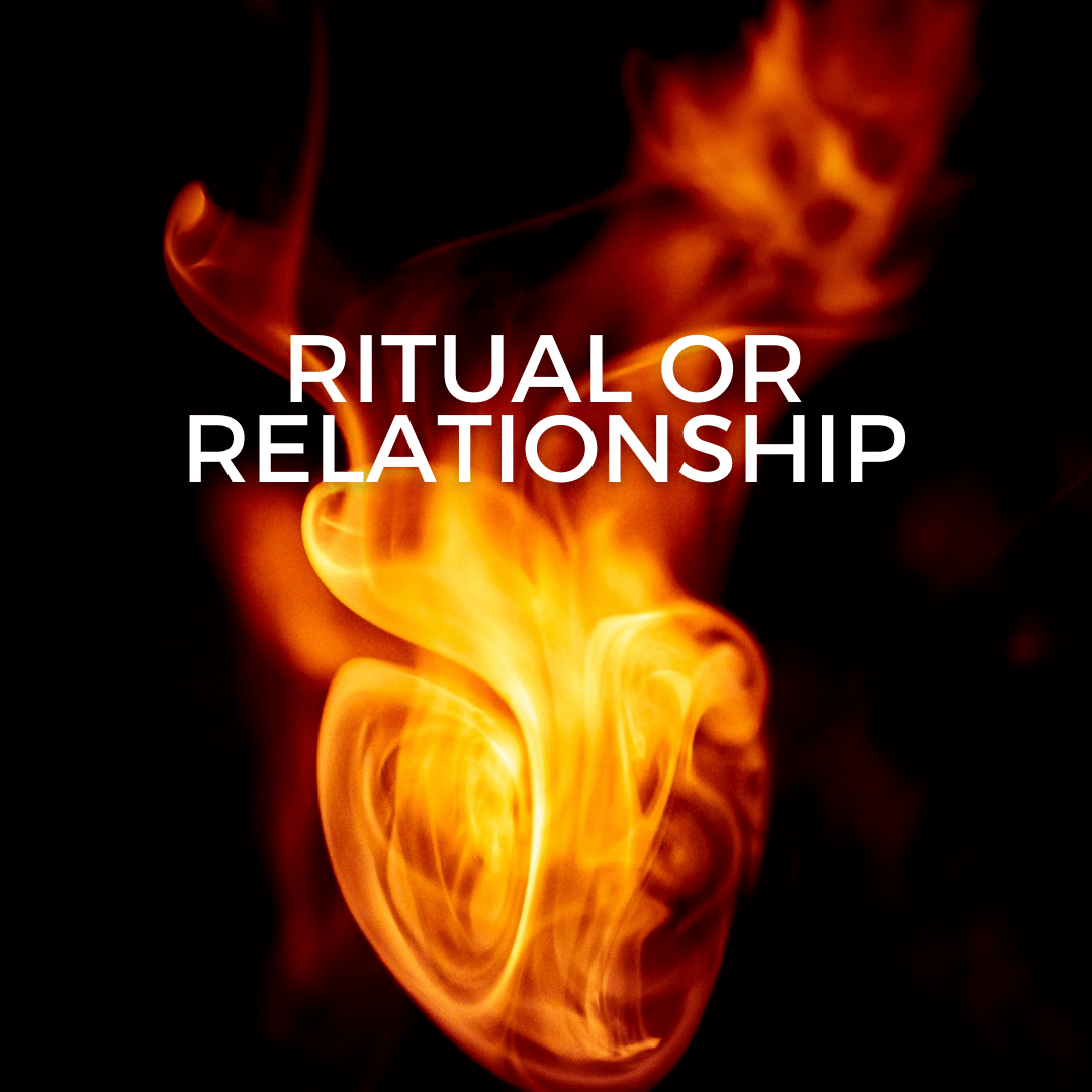 Ritual or Relationship (Sermon)