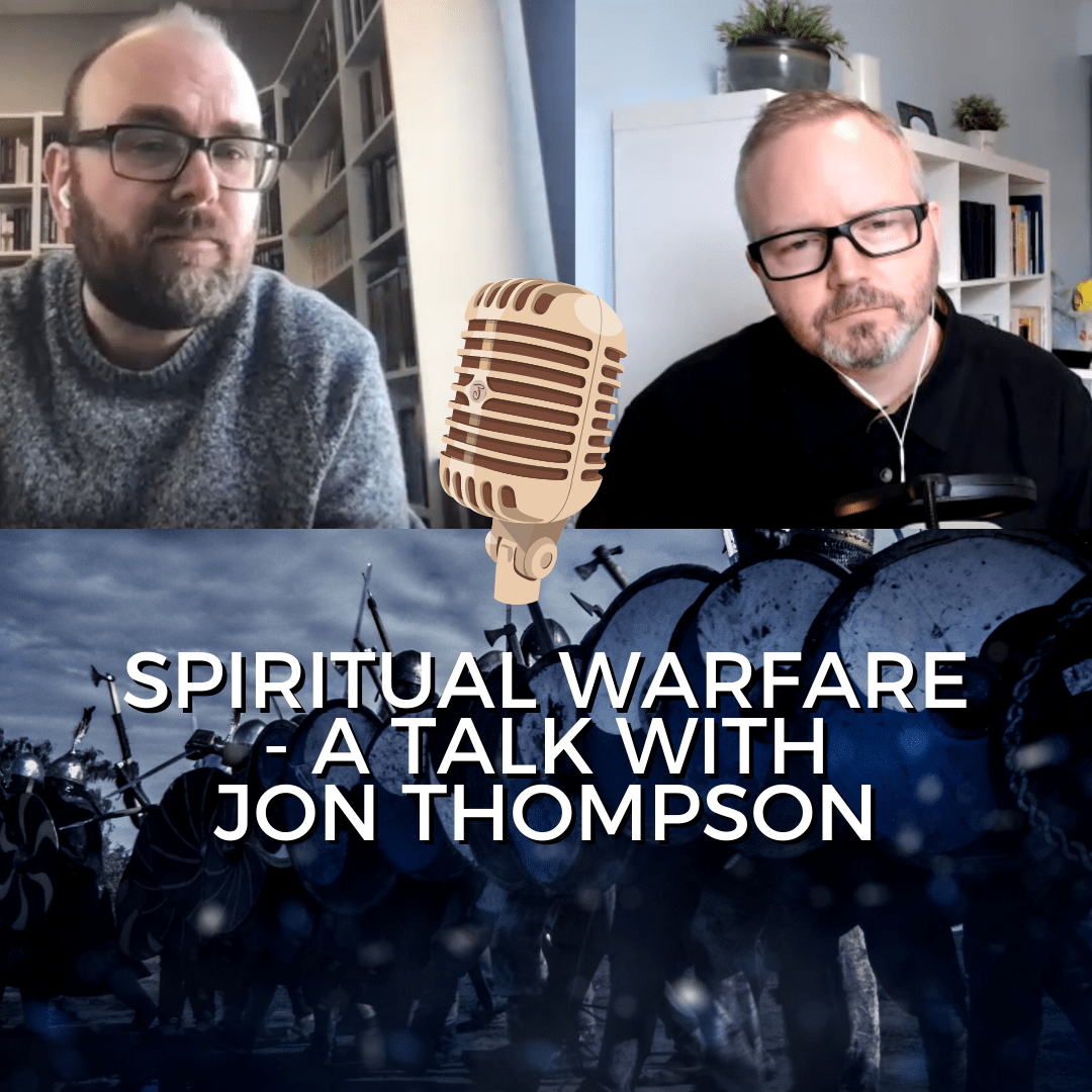 Spiritual Warfare - a talk with Jon Thompson