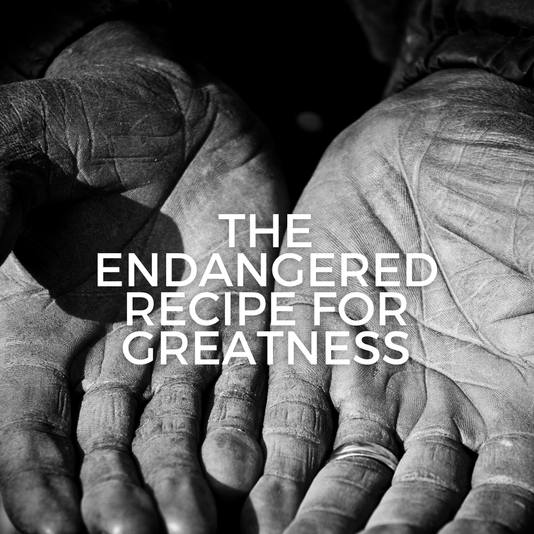 The Endangered Recipe for Greatness (Sermon)