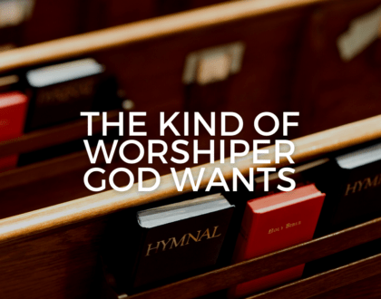 The kind of worshiper God wants (Sermon)