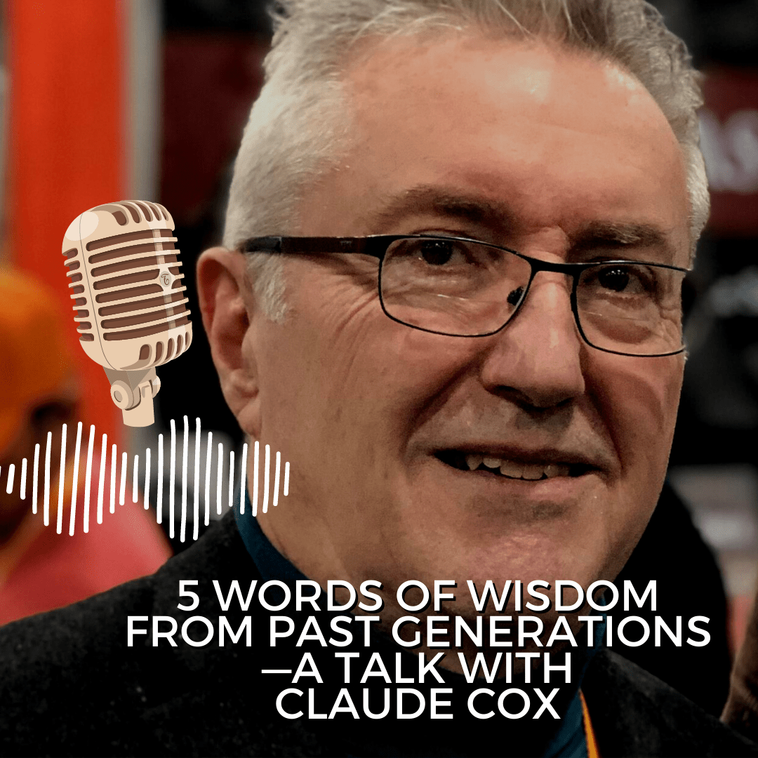 5 words of wisdom from past generations—a talk with Claude Cox