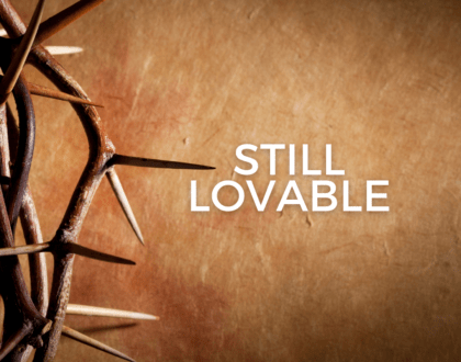 Still Lovable (Sermon)