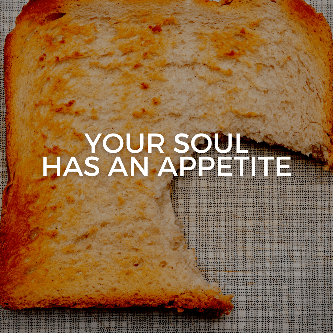 Your soul has an appetite (Sermon)
