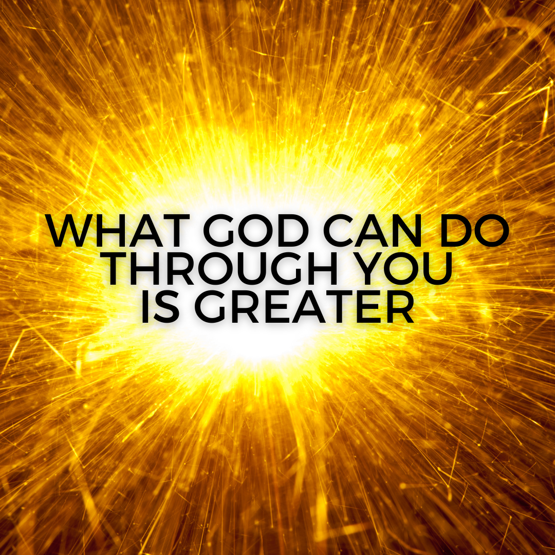 What God can do through you is greater [Sermon]