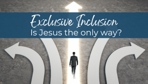 Exclusive Inclusion - Is Jesus the only way?