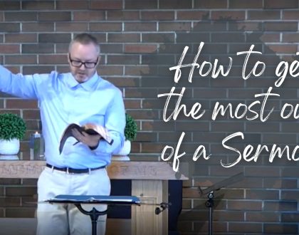 How to get the most out of a Sermon