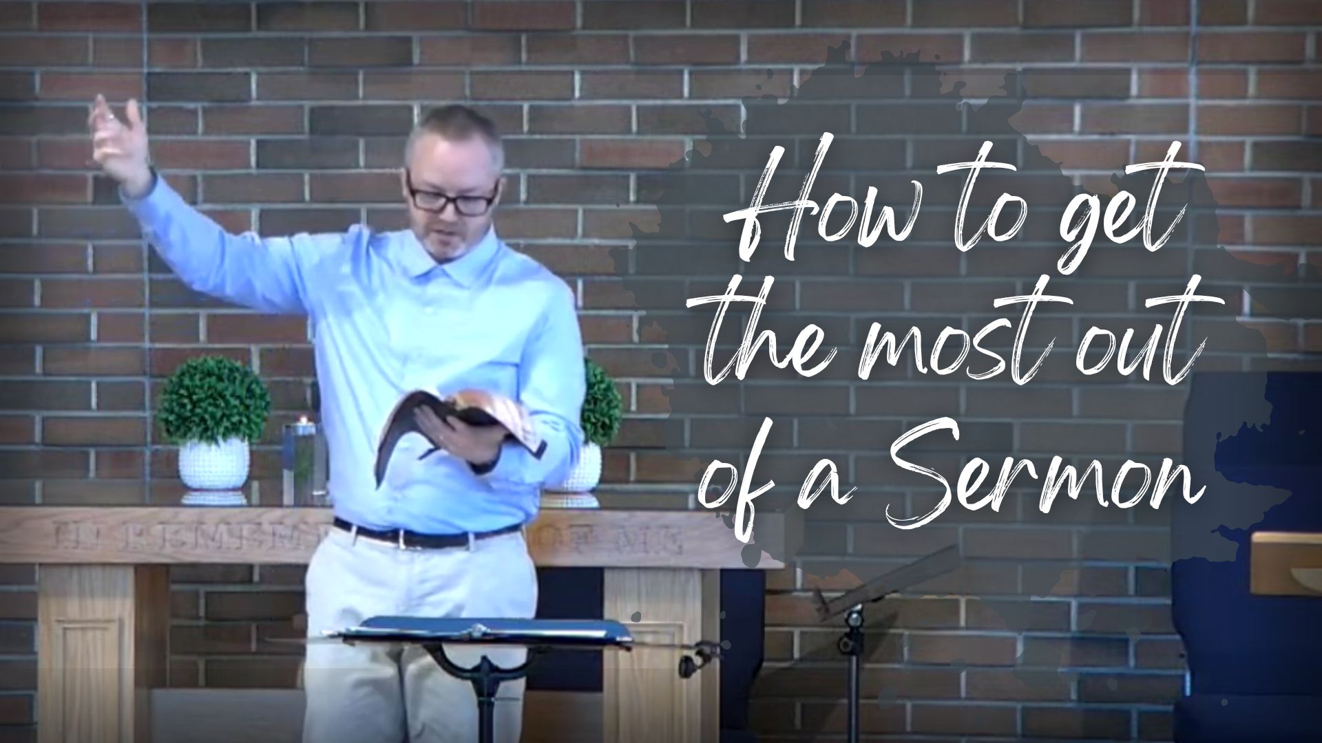 How to get the most out of a Sermon
