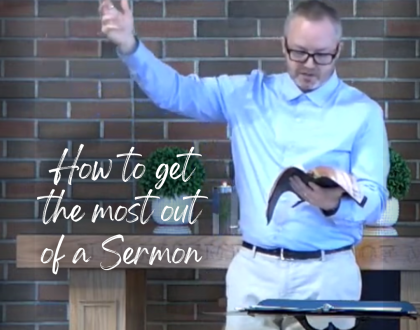 How to get the most out of a Sermon (Sermon)