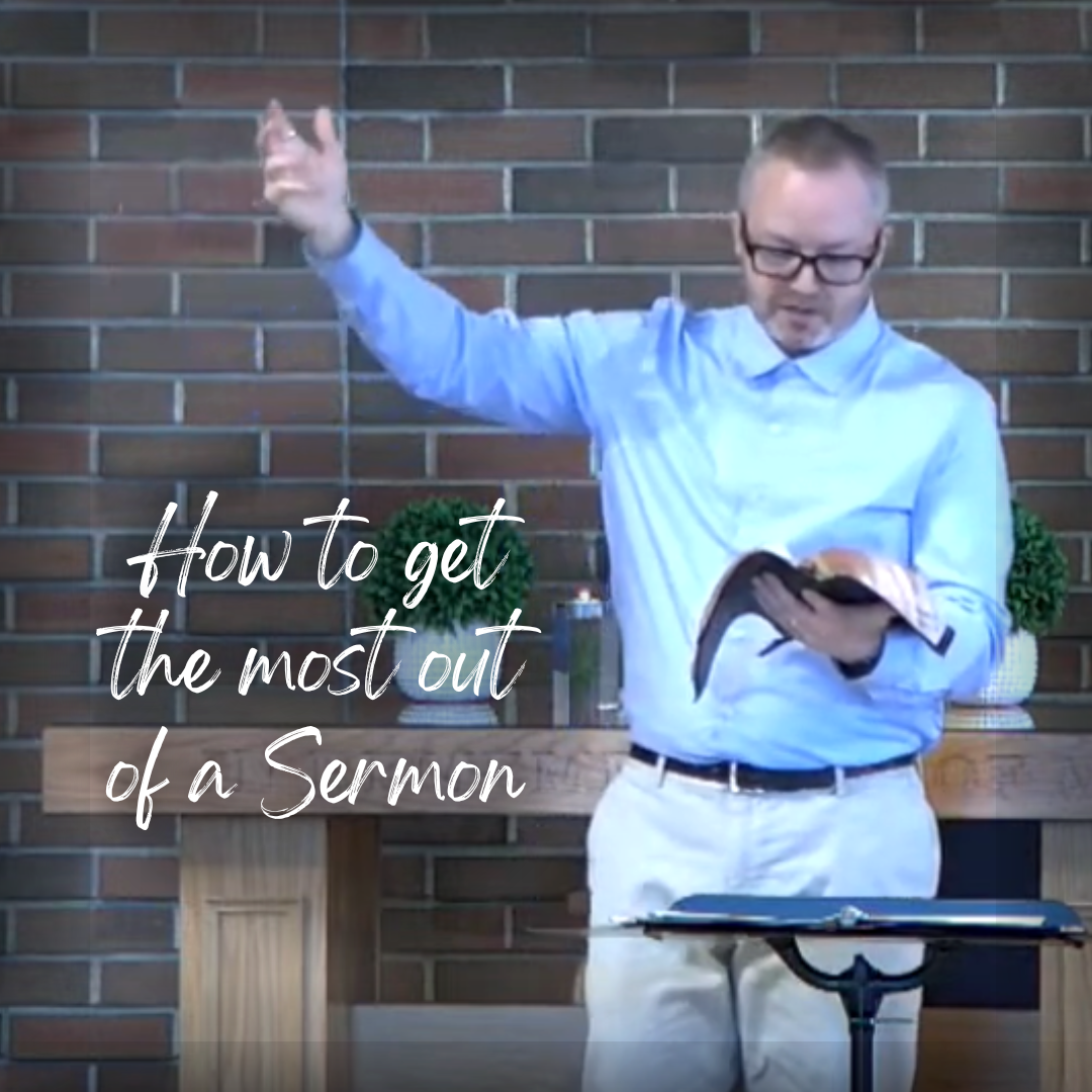 How to get the most out of a Sermon (Sermon)