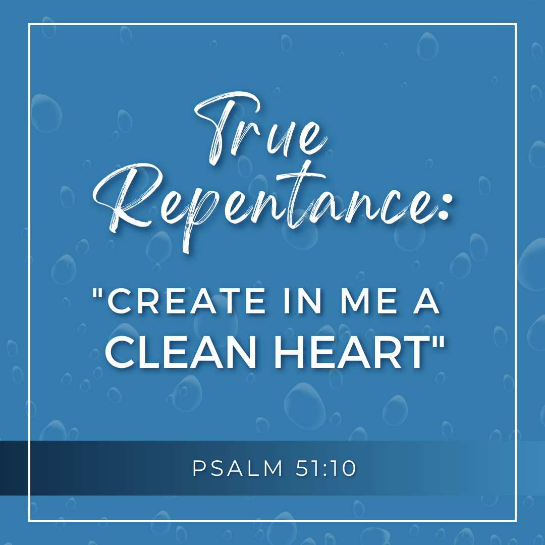 True Repentance: Create in me a clean heart (Sermon)