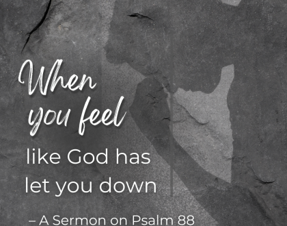 When you feel like God has let you down (Sermon)