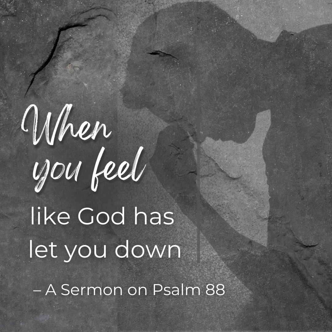 When you feel like God has let you down (Sermon)