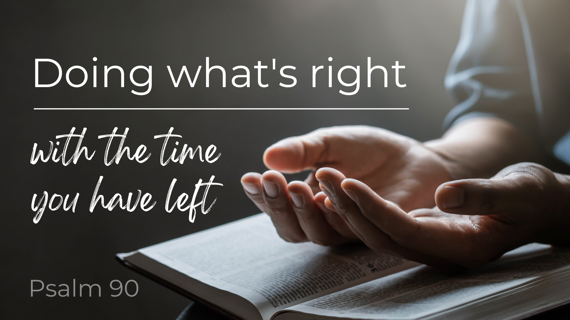 Doing what's right with the time you have left