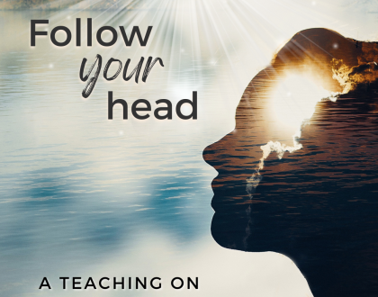 Follow your head (Sermon)