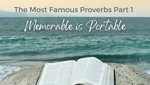 Memorable is Portable: The Most Famous Proverbs, Part 1