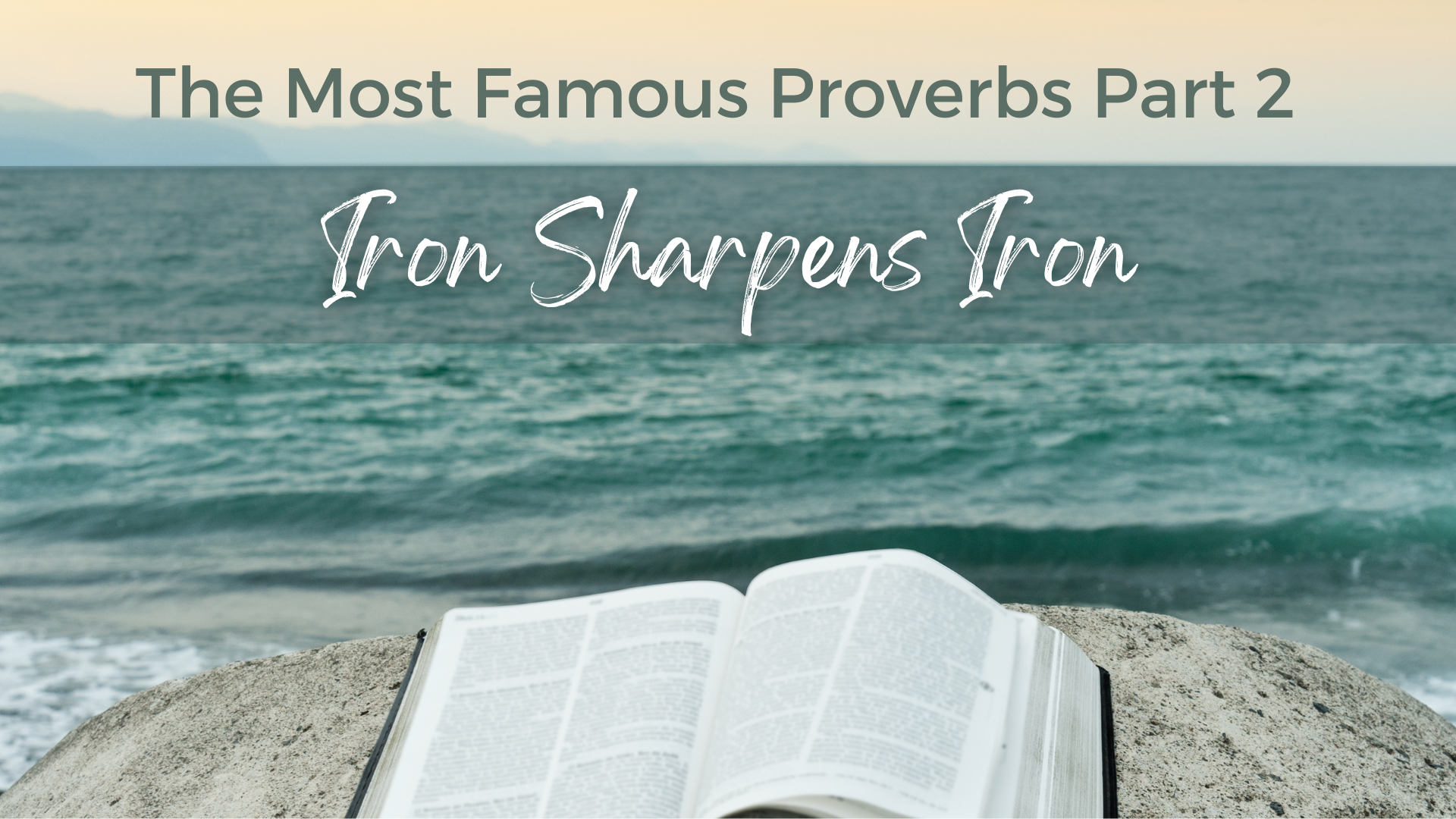 As Iron Sharpens Iron: The Most Famous Proverbs, Part 2