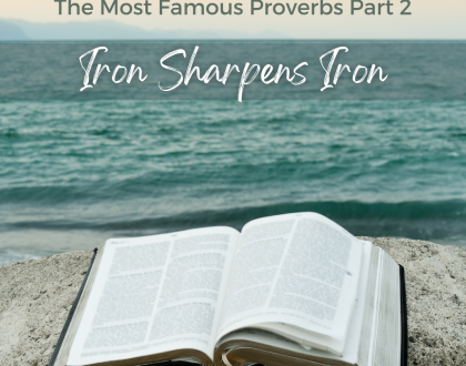 As Iron Sharpens Iron: The Most Famous Proverbs, Part 2 (Sermon)