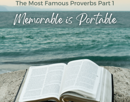 Memorable is Portable: The Most Famous Proverbs, Part 1 (Sermon)