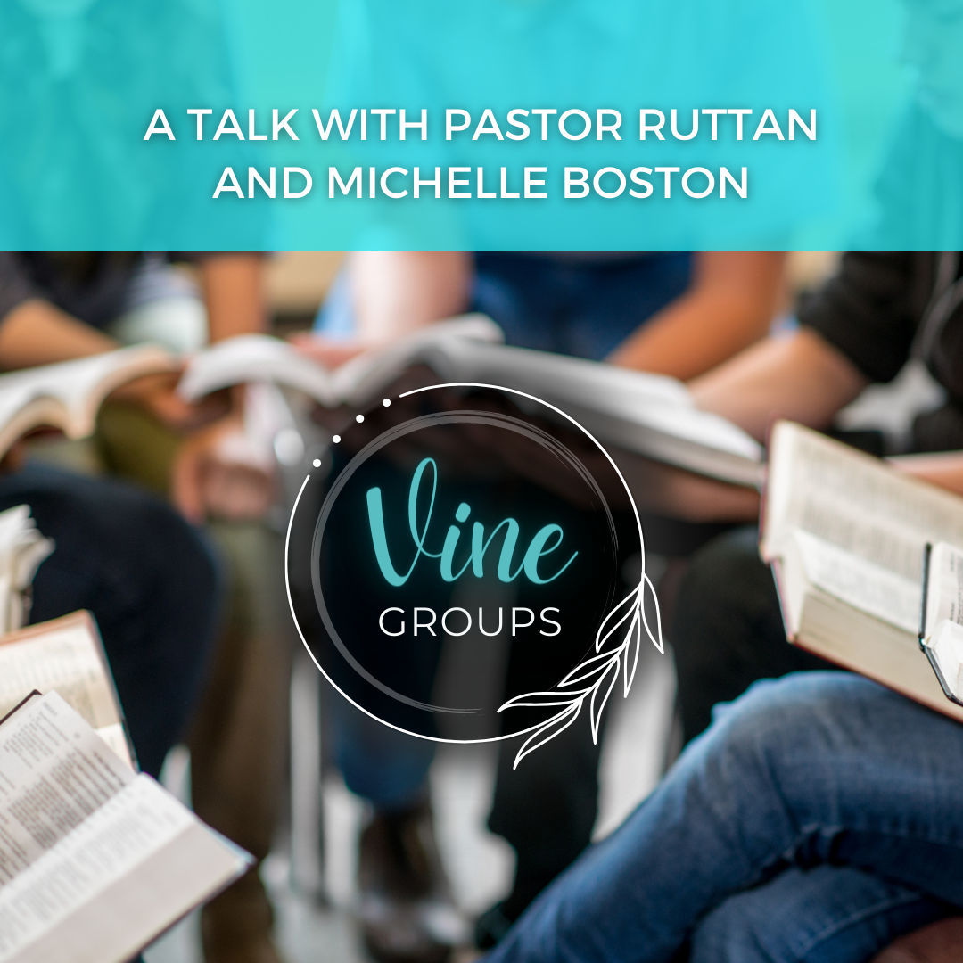 A talk on Vine Groups with Pastor Ruttan and Michelle Boston (reposted)