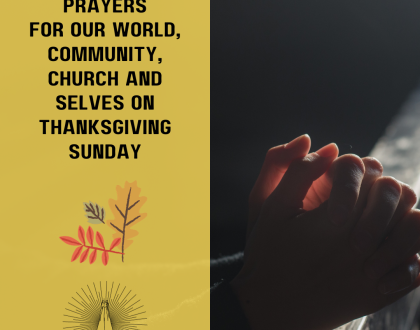 Prayers for our world, community, church and selves on Thanksgiving Sunday