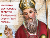 Where Did Santa Come From? Or, The Mysterious Origins of Saint Nicholas